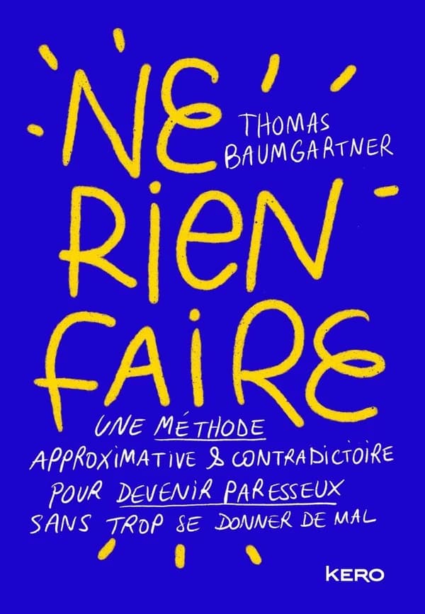 Ne rien faire : une méthode approximative et contradictoire pour devenir paresseux sans trop se donner de mal