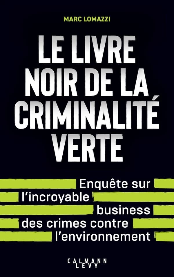 Le livre noir de la criminalité verte : enquête sur l'incroyable business des crimes contre l'environnement