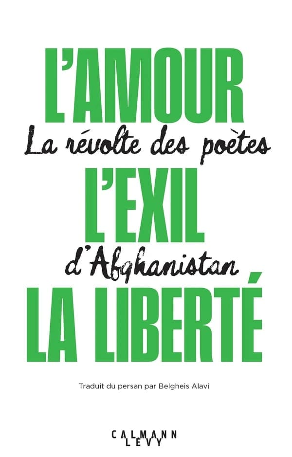 L'amour, l'exil, la liberté : la révolte des poètes d'Afghanistan : poésie