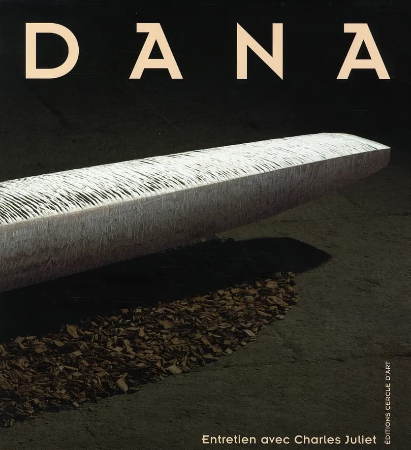 Dana : sculptures : entretien avec Charles Juliet