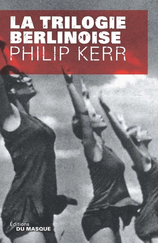 La trilogie berlinoise (Nouvelle éd. révisée) Philip Kerr ; traduit de l'anglais par Gilles Berton