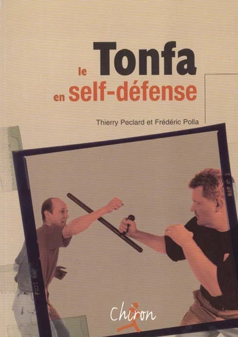 Le tonfa en self-défense (Nouv. éd. rev. et corr.) Thierry Peclard ; [dessins de] Frédéric Polla