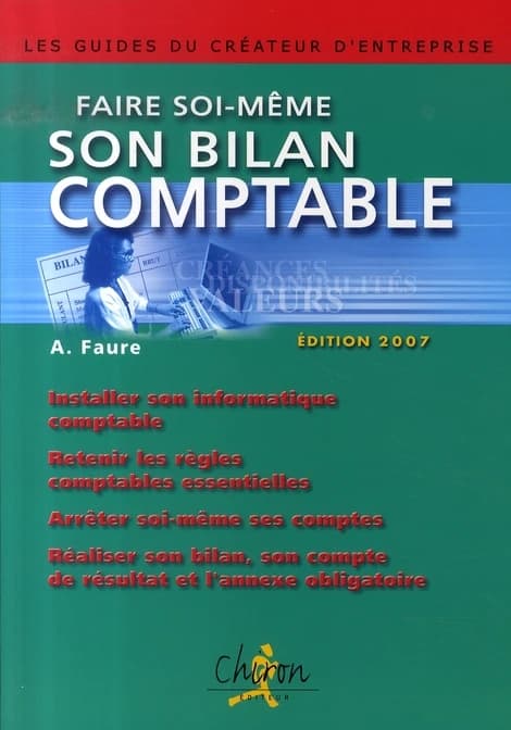 Faire soi-même son bilan comptable ([Éd. 2007]) A. Faure