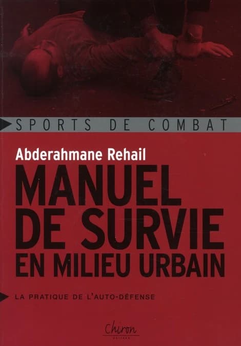 Manuel de survie en milieu urbain : La pratique de l'auto-défense
