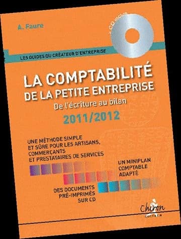 La comptabilité de la petite entreprise : de l'écriture au bilan (Éd. 2011-2012)