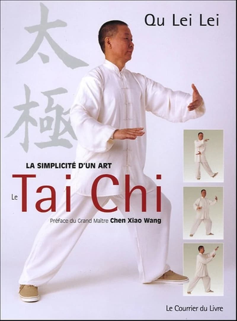 La simplicité d'un art, le taï chi : pour être en forme dans l'harmonie du corps et de l'esprit