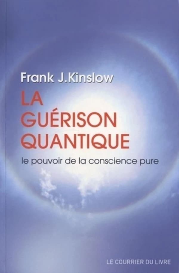 La guérison quantique : le pouvoir de la conscience pure