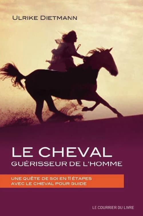 Le cheval guérisseur de l'homme : une quête de soi en 11 étapes avec le cheval pour guide
