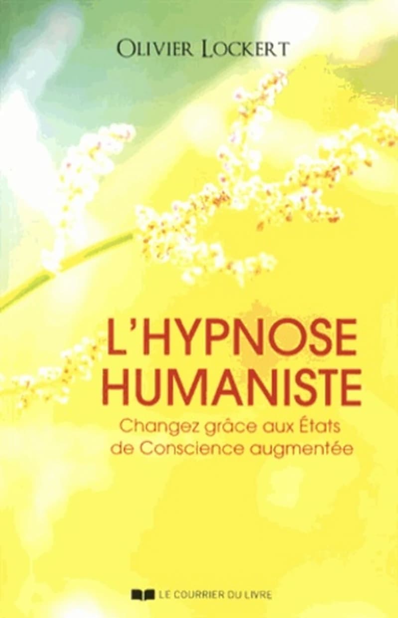 L'hypnose humaniste : changez grâce aux états de conscience augmentée