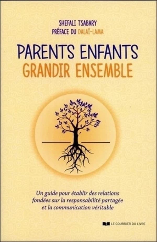 Parents enfants, grandir ensemble : un guide pour établir des relations fondées sur la responsabilité partagée et la communication véritable