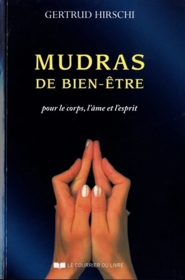 Mudras de bien-être ; pour le coprs, l'âme et l'esprit (4e édition)