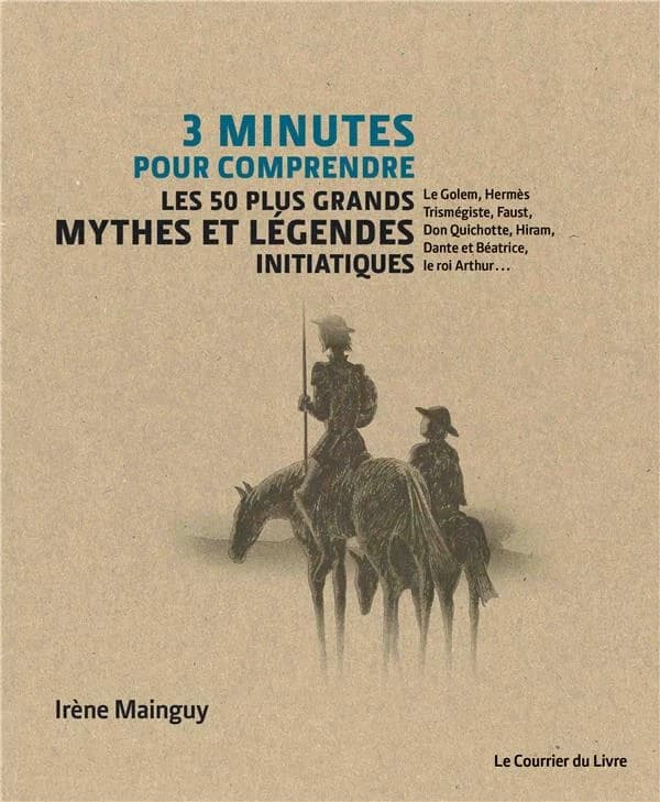 3 minutes pour comprendre 50 mythes et légendes initiatiques