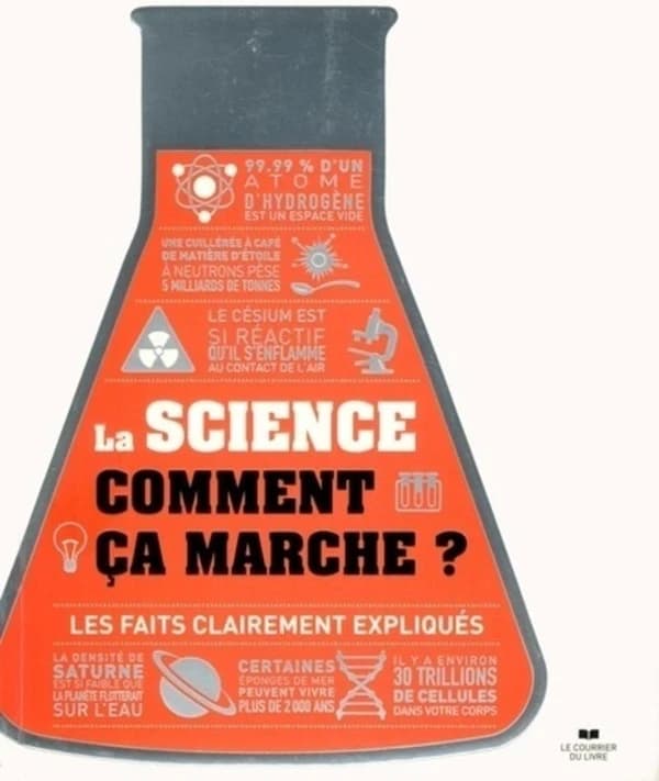 La science, comment ça marche ? : les faits clairement expliqués
