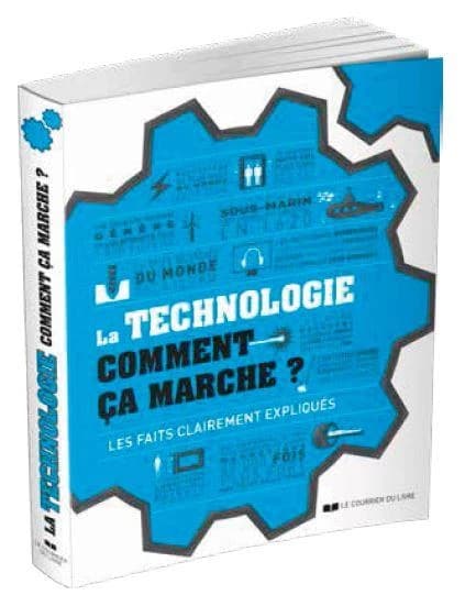 La technologie, comment ça marche ? : les faits clairement expliqués