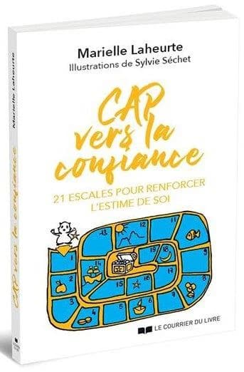 Cap vers la confiance : 21 escales pour renforcer l'estime de soi