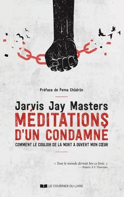Méditations d'un condamné : Comment le couloir de la mort a ouvert mon coeur