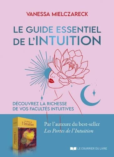 Le guide essentiel de l'intuition : découvrez la richesse de vos facultés intuitives (Éd. revue et augmentée) Vanessa Mielczareck