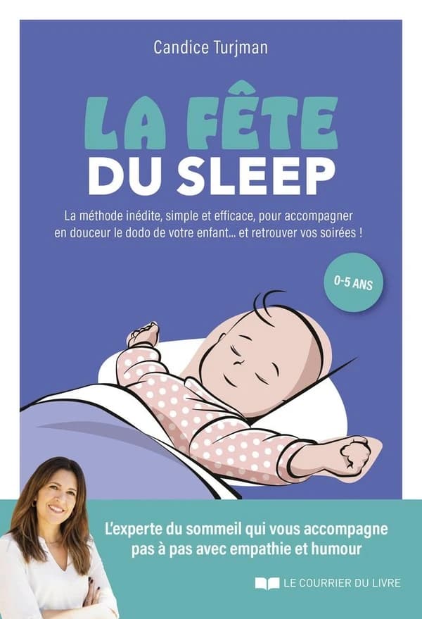 La fête du sleep : la méthode inédite, simple et efficace, à l'écoute des enfants mais aussi des parents !
