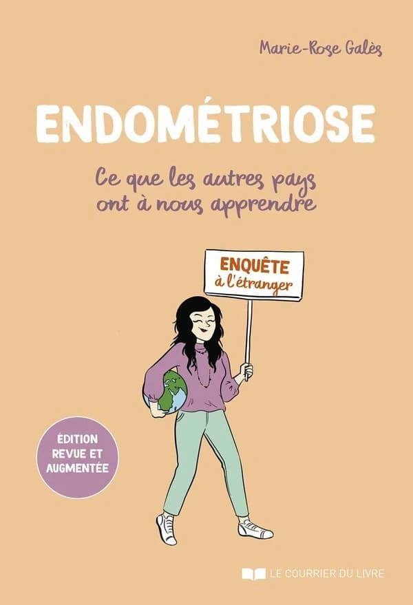 Endométriose : ce que les autres pays ont à nous apprendre (Éd. revue et augmentée) Marie-Rose Galès