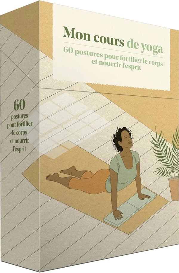 Mon cours de yoga : 60 postures pour fortifier le corps et nourrir l'esprit