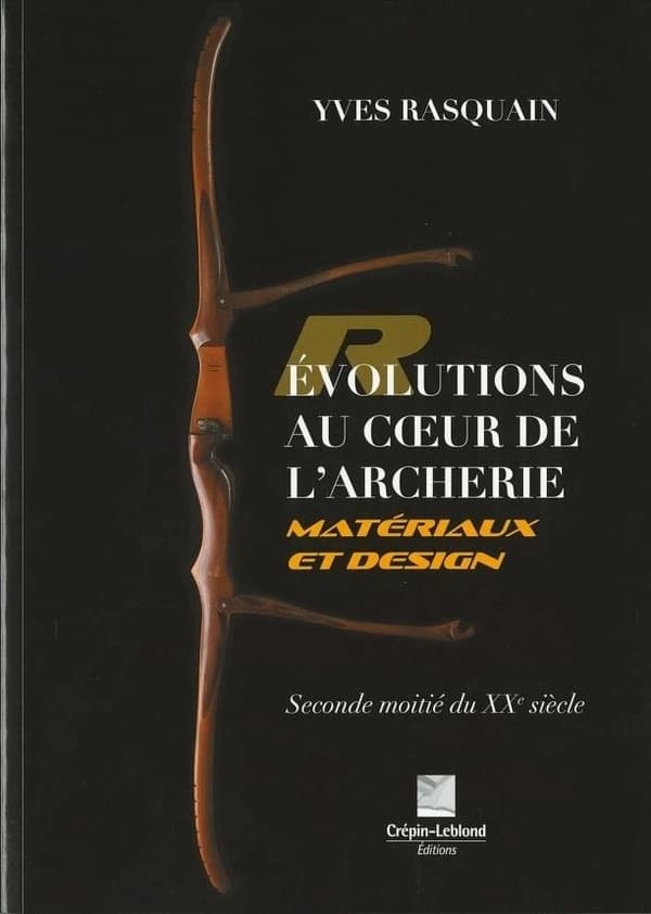 Révolutions au coeur de l'archerie : matériaux et design : seconde moitié du XXe siècle