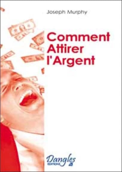 Comment attirer l'argent (5e éd) Joseph Murphy ; traduit de l'anglais par... Mary Sterling