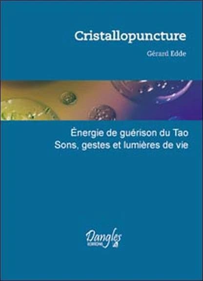 Cristallopuncture : énergie de guérison du tao, sons, gestes et lumières de vie