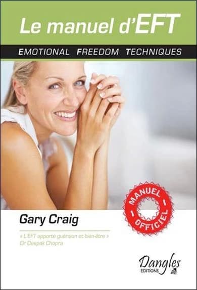 Le manuel d'EFT : emotional freedom techniques (2e éd.) par Gary Craig ; ouvrage publié sous la direction de Cécile Carru