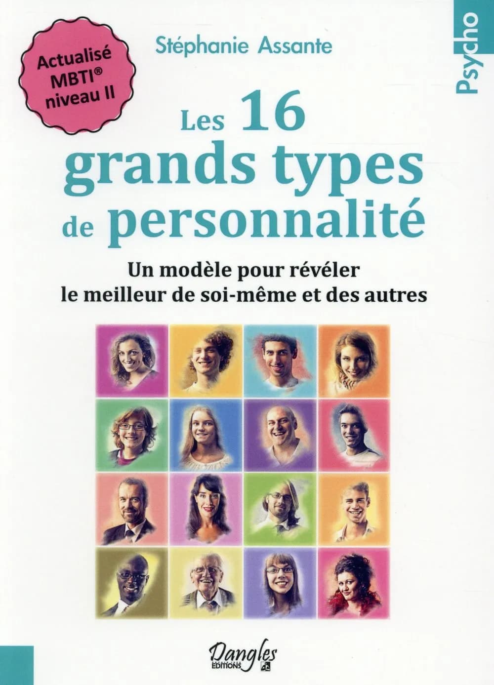 Les 16 grands types de personnalité : un modèle pour révéler le meilleur de soi-même et des autres : actualisé MBTI niveau II ([Nouv. éd.]) Stéphanie Assante