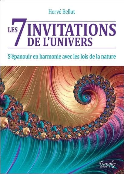 Les 7 invitations de l'univers : s'épanouir en harmonie avec les lois de la nature