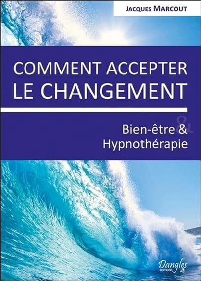 Comment accepter le changement : bien-être et hypnothérapie