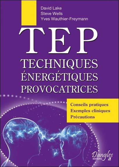 TEP, techniques énergétiques provocatrices : conseils pratiques, exemples cliniques, précautions