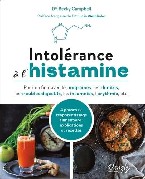 Intolérance à l'histamine : pour en finir avec les migraines, les rhinites, les troubles digestifs, les insomnies, l'arythmie, etc.
