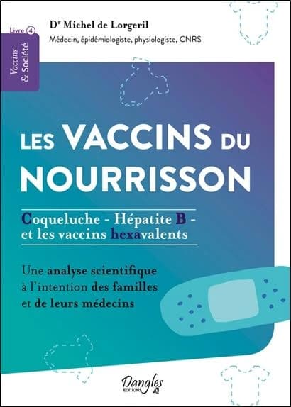 Les vaccins du nourrisson : coqueluche, hépatite B et les vaccins hexavalents : une analyse scientifique à l'intention des familles et de leurs médecins (Nouvelle éd.) Dr Michel de Lorgeril,... ; un ouvrage paru sous la direction de Cécile Carru