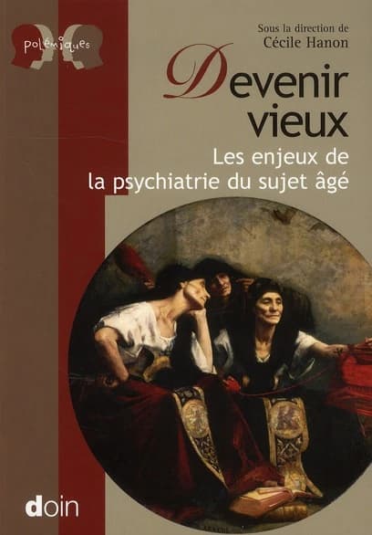 Devenir vieux : les enjeux de la psychiatrie du sujet âgé
