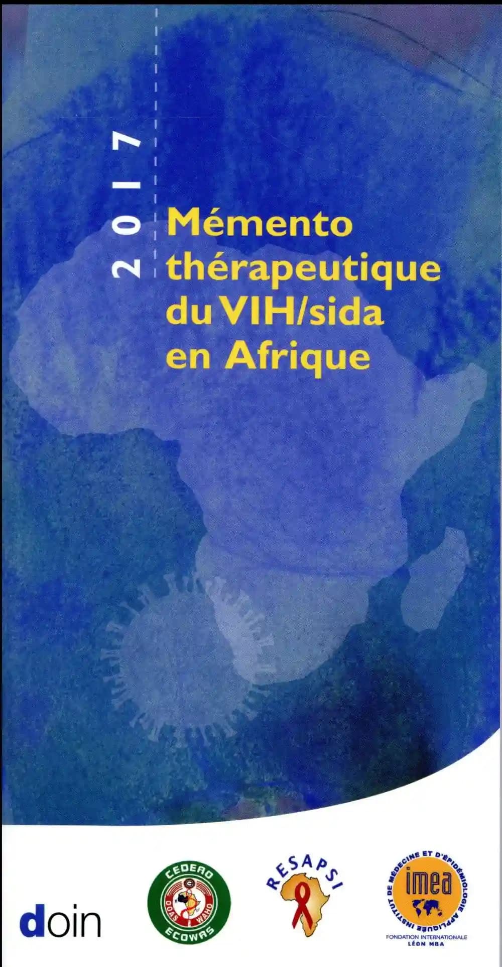 Mémento thérapeutique du VIH-SIDA en Afrique (3e éd. 2017) coordination, Pr Serge Paul Eholié,... Pr Pierre-Marie Girard,... ; comité de rédaction, Pr Françoise Brun-Vezinet,... Dr Karine Lacombe,... Pr Mohamed Chakroun,... [et al.]