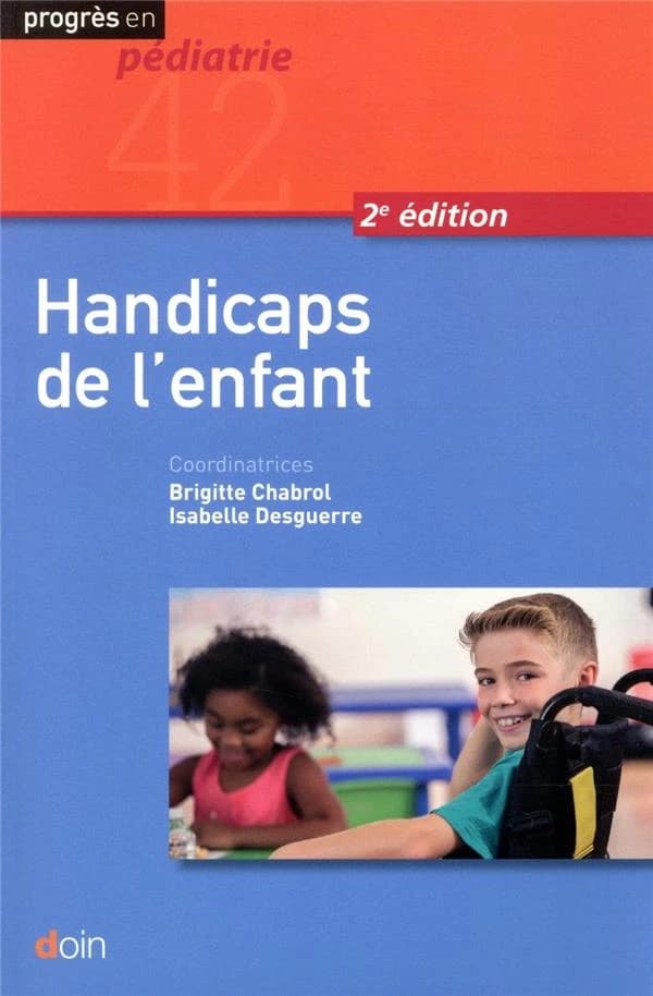 Handicaps de l'enfant (2e éd.) coordinatrices, Brigitte Chabrol, Isabelle Desguerre