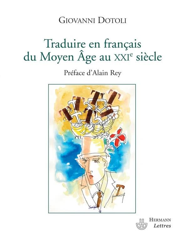 Traduire en français du Moyen âge au XXIe siècle : théorie, pratique et philosophie de la traduction