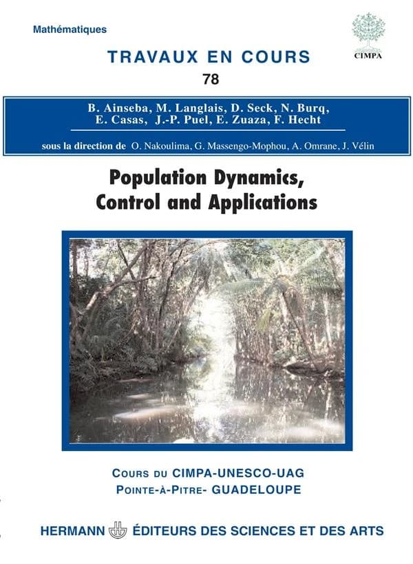 Population dynamics, control and applications : cours du CIMPA-UNESCO-UAG, Pointe-à-Pitre, Guadeloupe, [du 3 au 18 janvier 2009]