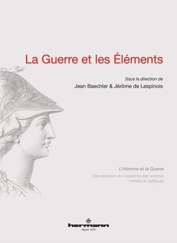La guerre et les éléments : [actes du colloque, 18-19 décembre 2015]