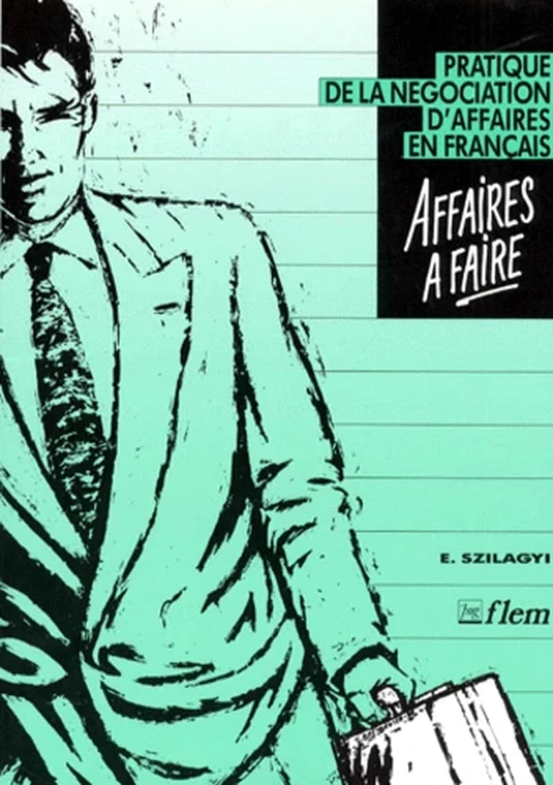 Affaires à faire : pratique de la négociation d'affaires en français