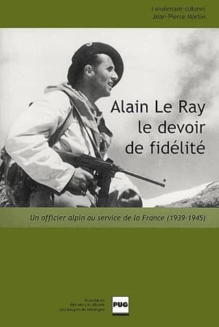 Alain Le Ray, le devoir de fidélité : un officier alpin au service de la France, 1939-1945