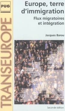 Europe, terre d'immigration : flux migratoires et intégration ([Seconde éd.]) Jacques Barou