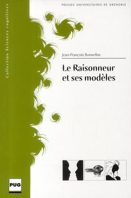Le raisonneur et ses modèles : un changement de paradigme dans la psychologie du raisonnement