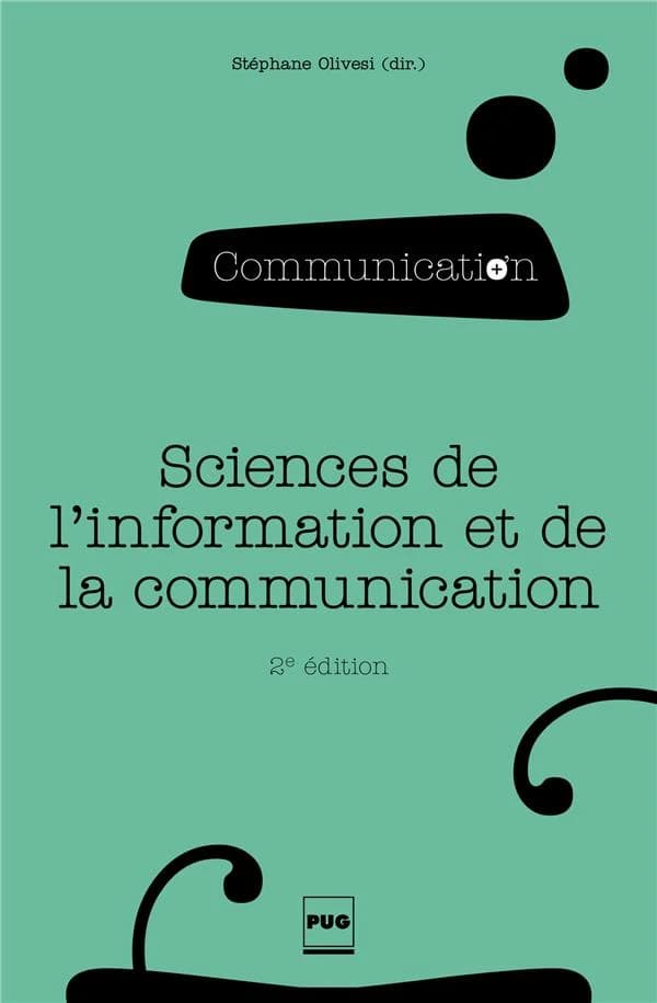 Sciences de l'information et de la communication : objets, savoirs, discipline (2e éd.) sous la direction de Stéphane Olivesi