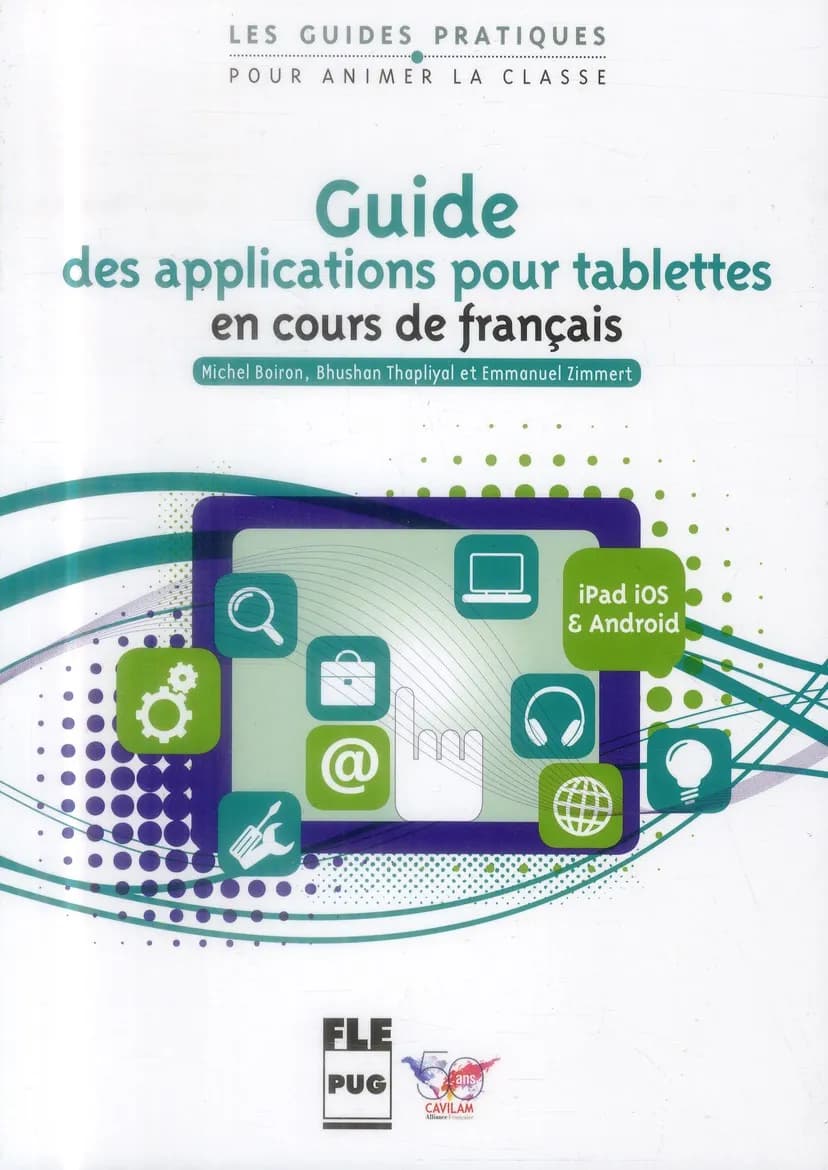 Guide pratique des applications pour tablettes en cours de français : iOS (iPad) et Android