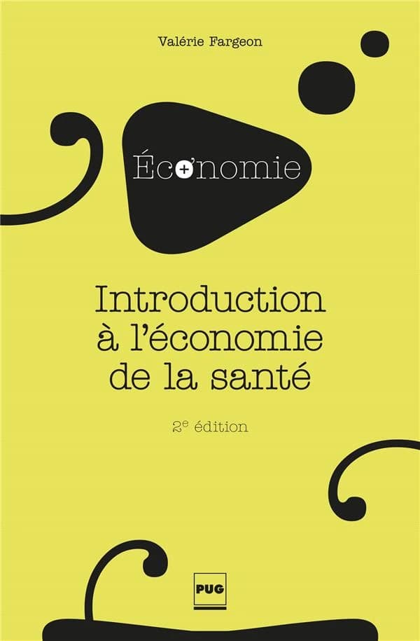Introduction à l'économie de la santé (2e éd.) Valérie Fargeon ; [préface de Pierre Savignat]