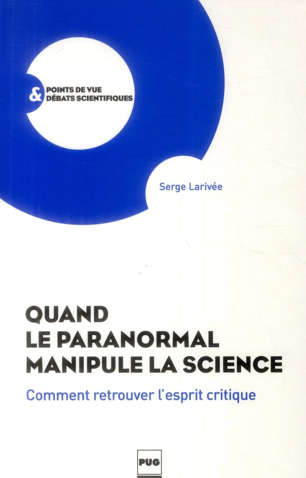 Quand le paranormal manipule la science : comment retrouver l'esprit critique