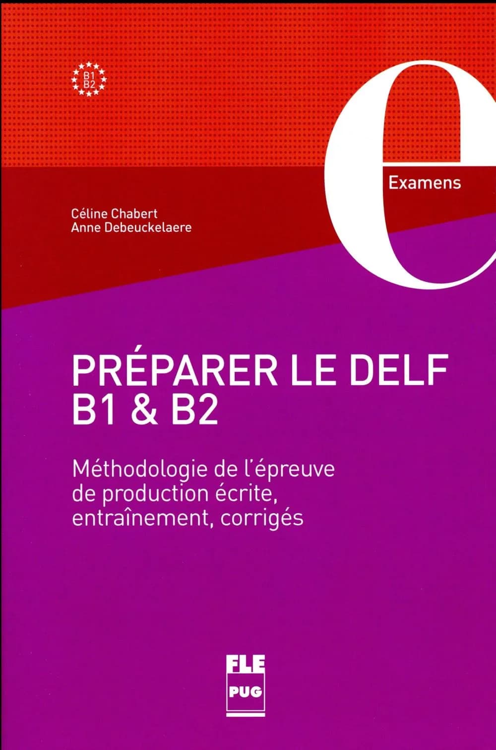 Préparer le DELF B1 et B2 : méthodologie de l'épreuve de production écrite, entraînements, corrigés