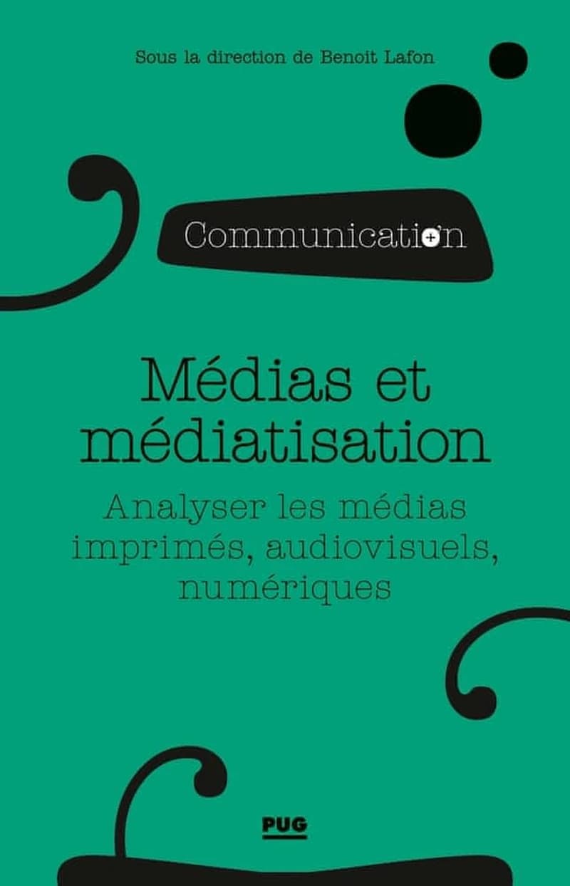 Médias et médiatisation : analyser les médias imprimés, audiovisuels, numériques